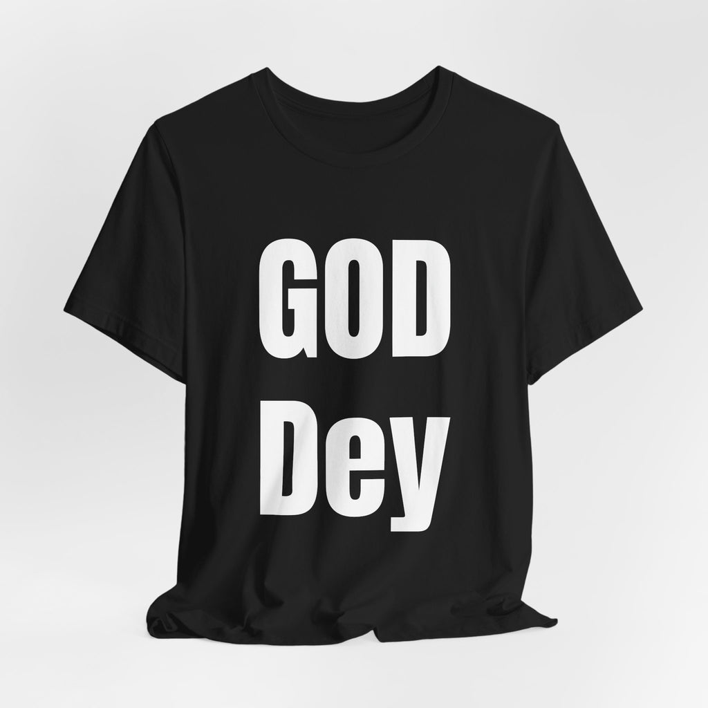 God Dey! Premium Faith-Based Unisex T-Shirt