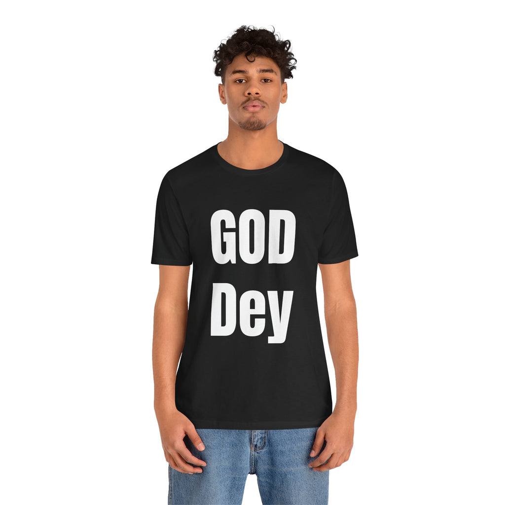 God Dey! Premium Faith-Based Unisex T-Shirt
