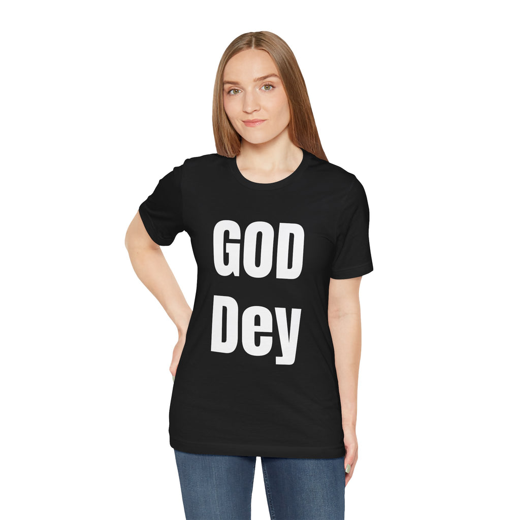 God Dey! Premium Faith-Based Unisex T-Shirt