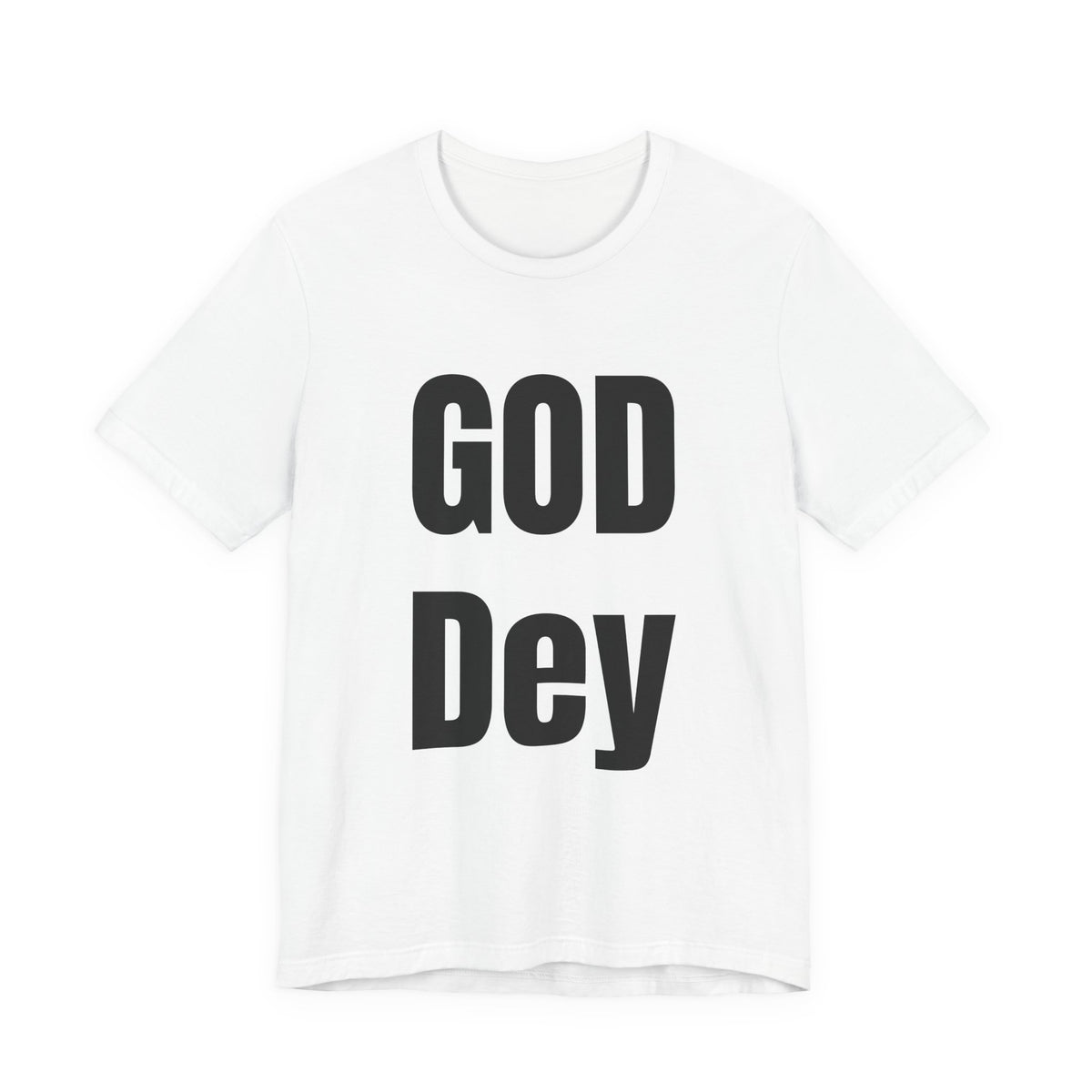 God Dey! Premium Faith-Based Unisex T-Shirt
