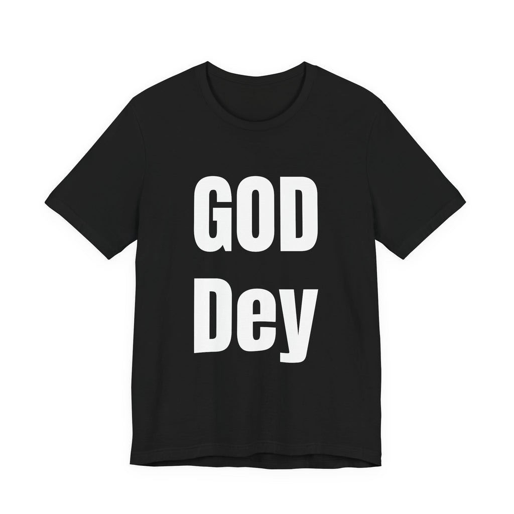 God Dey! Premium Faith-Based Unisex T-Shirt