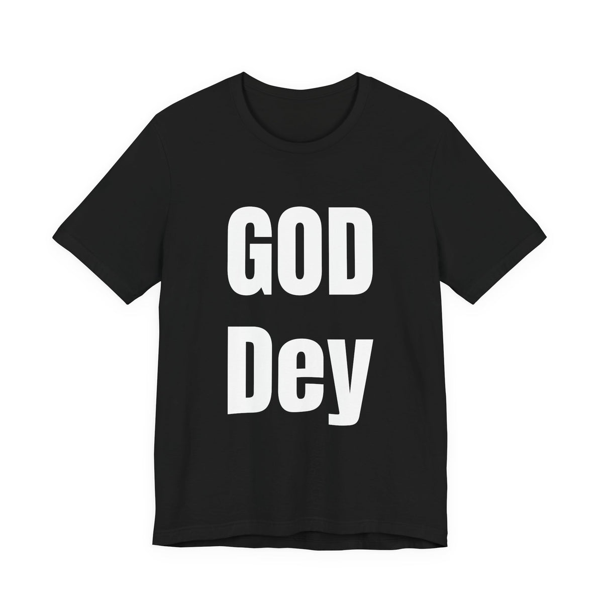 God Dey! Premium Faith-Based Unisex T-Shirt
