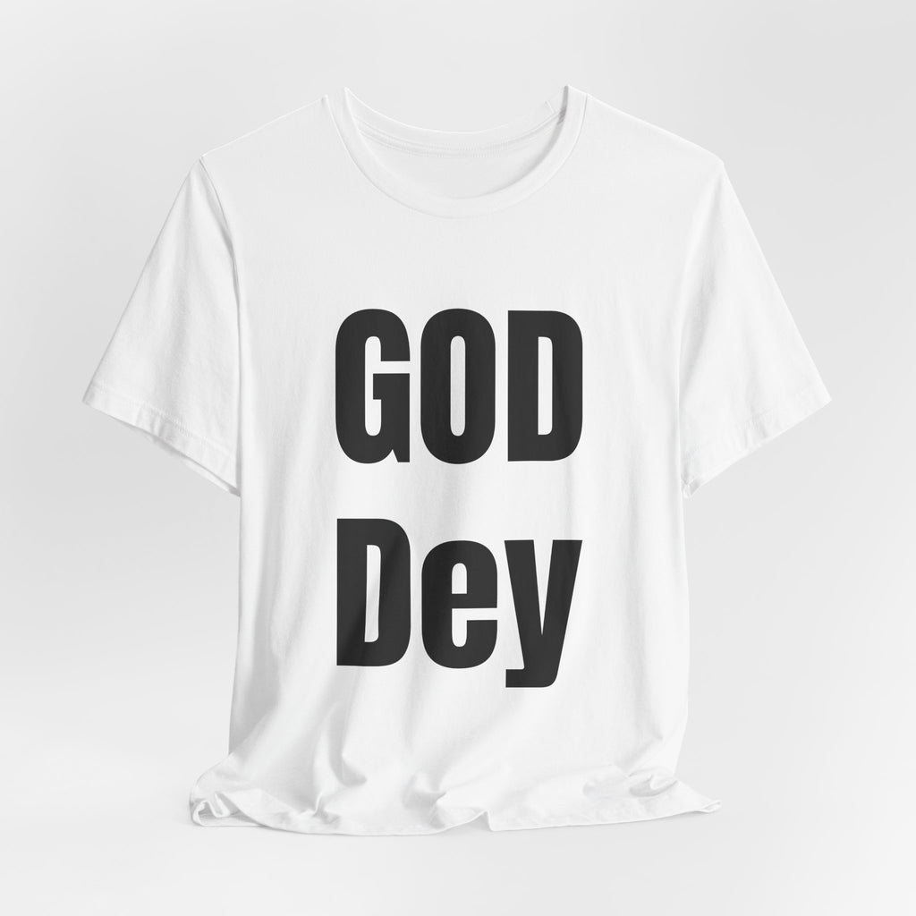 God Dey! Premium Faith-Based Unisex T-Shirt